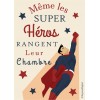 Affiche même les super héros rangent leur chambre